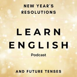 Album cover of Learn English Podcast: New Year's Resolutions and Future Tenses