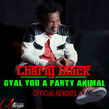 Charly Black - Gyal You a Party Animal (Jillionaire Remix): listen with  lyrics | Deezer