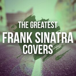 Album cover of The Greatest Frank Sinatra Covers