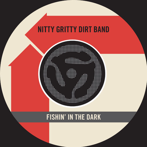 Nitty Gritty Dirt Band - Fishin' In The Dark / Keepin' The Road Hot: lyrics  and songs