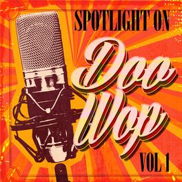 Album cover of Spotlight on Doo Wop, Vol. 1