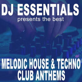 Album cover of DJ Essentials Presents the Best Melodic House & Techno Club Anthems
