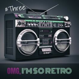 Album cover of Omg, I'm so Retro, Three