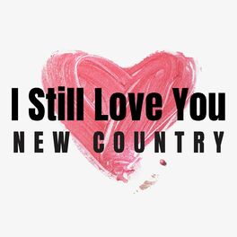Album cover of I Still Love You - New Country
