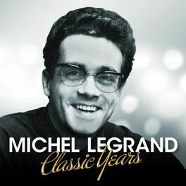 Album cover of Classic Years - Michel Legrand