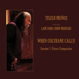 Album cover of When Coltrane Calls! Session 1: Fierce Compassion