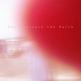Album cover of Spot Beneath the Earth