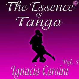 Album cover of The Essence of Tango: Ignacio Corsini, Vol. 3