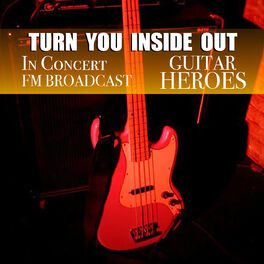 Album cover of Turn You Inside Out In Concert Guitar Heroes FM Broadcast