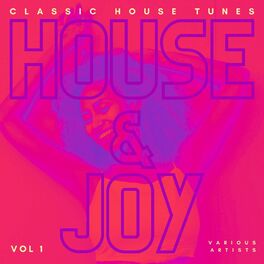 Album cover of House And Joy (Classic House Tunes), Vol. 1