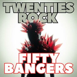 Album cover of Twenties Rock Fifty Bangers