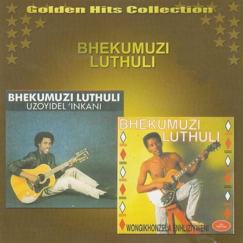 Bhekumuzi Luthuli - Golden Hits Collection: lyrics and songs | Deezer