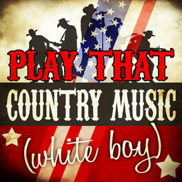 Album cover of Play That Country Music (White Boy)