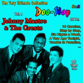 Album cover of Doo-Wop Collection - 22 Vol (Vol. 8: Johnny Mastro & The Crests Sixteen Candles 16 Titles : 1958)