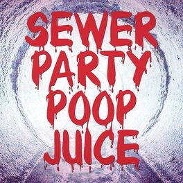Album cover of Sewer Party Poop Juice (feat. JT Music, Daddyphatsnaps & Dan Bull)