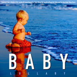 Album cover of Baby Lullaby: Relaxing Piano Lullabies With Sounds of Ocean Waves for Baby Sleep Aid, Soothing Music for Baby and the Best Baby Sl