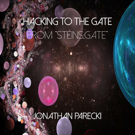 Jonathan Parecki Hacking To The Gate From Steins Gate Listen With Lyrics Deezer
