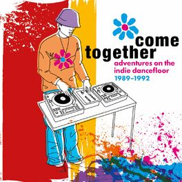Album cover of Come Together: Adventures On The Indie Dancefloor 1989-1992
