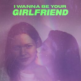 Dj Quarantine I Wanna Be Your Girlfriend Lyrics And Songs Deezer