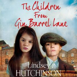 Album cover of The Children from Gin Barrel Lane - A Heartwarming Family Saga From Top 10 Bestseller Lindsey Hutchinson (Unabridged)