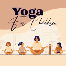 Album cover of Yoga For Children: Poses To Increase Strength, Flexibility, And Coordination