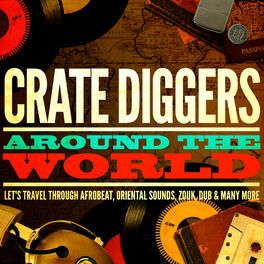 Album cover of Crate Diggers Around the World (Let's Travel Through Afrobeat, Oriental Sounds, Zouk, Dub & Many More)