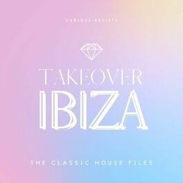 Album cover of Takeover Ibiza (The Classic House Files)