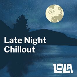 Album cover of Late Night Chillout by Lola