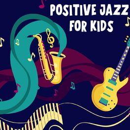 Album cover of Positive Jazz For Kids
