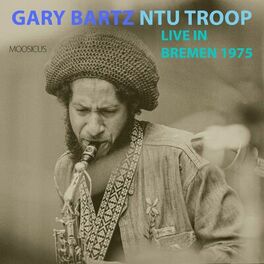 Gary Bartz NTU Troop: albums, songs, playlists | Listen on Deezer