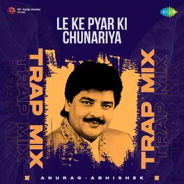Album cover of Le Ke Pyar Ki Chunariya (Trap Mix)