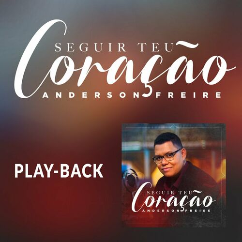 Anderson Freire - Seguir Teu Coração (Playback): letras e músicas