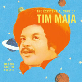 Album cover of World Psychedelic Classics 4: Nobody Can Live Forever: The Existential Soul of Tim Maia