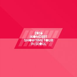 Album cover of 2016 iKON iKONCERT SHOWTIME TOUR IN SEOUL LIVE