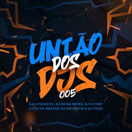 Album cover of União Dos Dj's 005 (feat. Dj Ph Da Serra, Dj Lv Mdp, Dj Fiuza, Dj Tg Da Inestan & DJ ARTHUZIIN)
