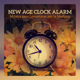 Album cover of New Age Clock Alarm – Música para Levantarse por la Mañana, la Energía Positiva, Buen Empezar el Día, Éxito en el Trabajo, Meditac