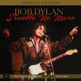 Album cover of Trouble No More: The Bootleg Series, Vol. 13 / 1979-1981 (Deluxe Edition)