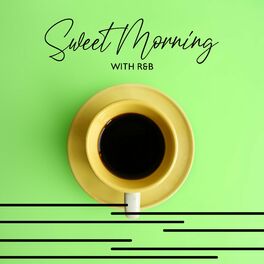 Album cover of Sweet Morning with R&B: Drink Your Coffee While Listening to Chill and Soulful R&B Music, Soul Songs to Enjoy Your Mornings Better
