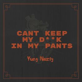 Album cover of Can't Keep My Dick In My Pants