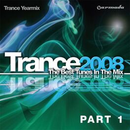 Album cover of Trance 2008 - The Best Tunes In The Mix: Trance Yearmix, Part 1 (WW Excl US CAN)
