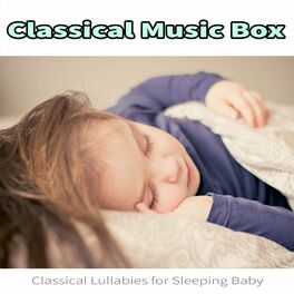 Album cover of Classical Music Box: Classical Lullabies for Sleeping Baby