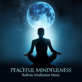 Album cover of Peaceful Mindfulness: Bedtime Meditation Music, Sleep Hypnosis, Deep Relaxation, Inner Peace with Nature Embrace