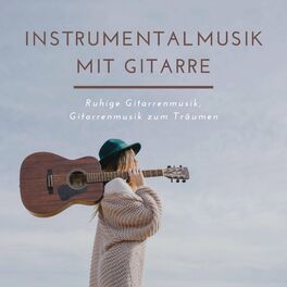 Album cover of Instrumentalmusik mit Gitarre – Ruhige Gitarrenmusik, Gitarrenmusik zum Träumen