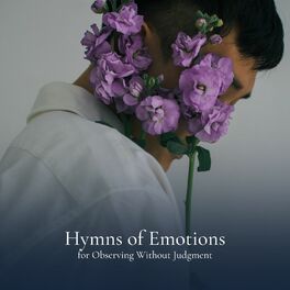 Album cover of Hymns of Emotions for Observing Without Judgment