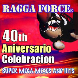 Album cover of Ragga Force 40th Aniversario Celebración
