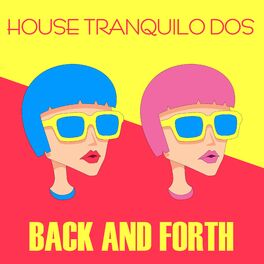 Album cover of House Tranquilo Dos: Back and Forth