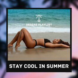 Album cover of Stay Cool In Summer: Reggae Playlist