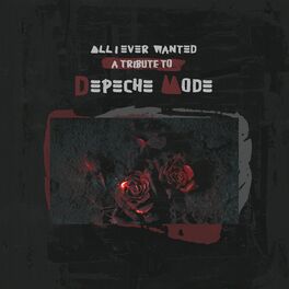 Album cover of All I Ever Wanted - A Tribute to Depeche Mode