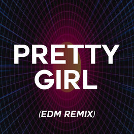Album cover of Pretty Girl (Tik Tok Dance Challenge) [EDM Remix] EDM Remix