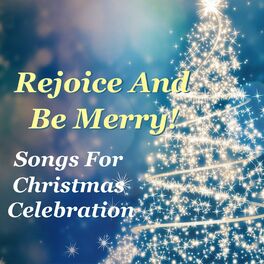 Album cover of Rejoice And Be Merry! Songs For Christmas Celebration